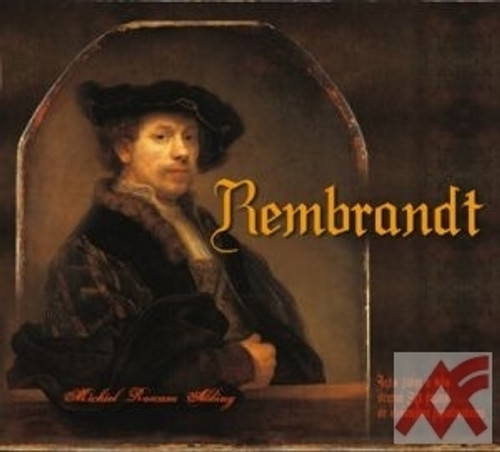 Rembrandt. Jeho život a dílo včetně 30 příloh se vzácnými faximiliemi