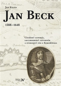 Jan Beck (1588-1648). Císařský generál, lucemburský guvernér a svobodný pán z Ko