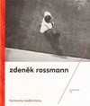 Zdeněk Rossmann. Horizonty modernismu