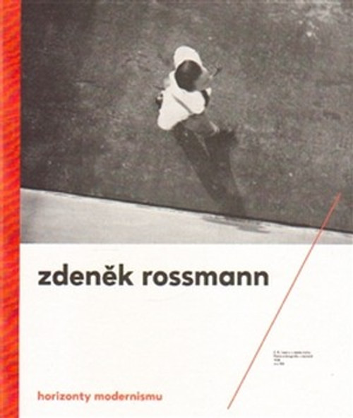 Zdeněk Rossmann. Horizonty modernismu