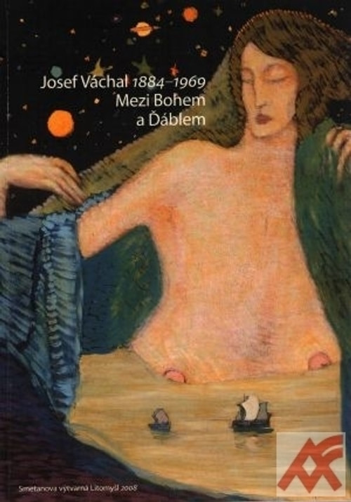 Josef Váchal 1884-1969. Mezi Bohem a Ďáblem