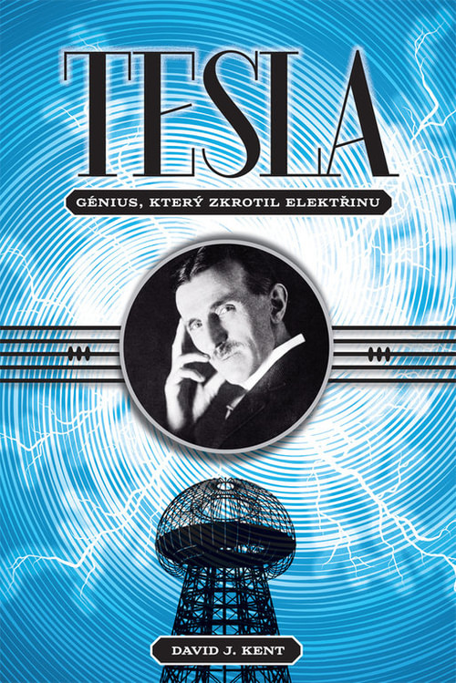 Tesla. Génius, který zkrotil elektřinu