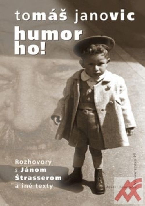 Humor ho! Rozhovory s Jánom Štrasserom a iné texty