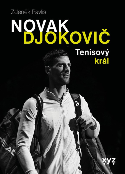 Novak Djokovič. Tenisový král