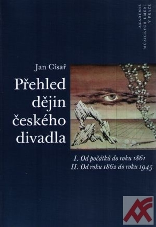 Přehled dějin českého divadla I. a II. Od počátků do roku 1945