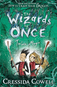 The Wizards of Once: Twice Magic