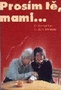 Prosím tě, mami...