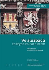 Ve službách českých knížat a králů. Kniha k poctě profesora Jiřího Kuthana