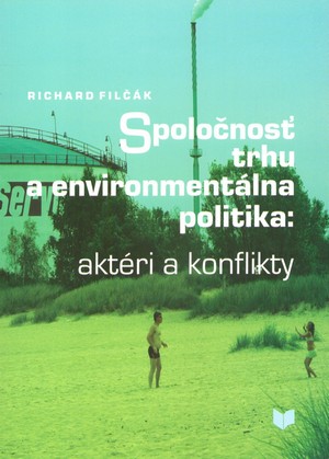 Spoločnosť trhu a enviromentálny politika: aktéri a konflikty