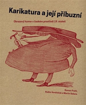 Karikatura a její příbuzní. Obrazový humor v českém prostředí 19. století