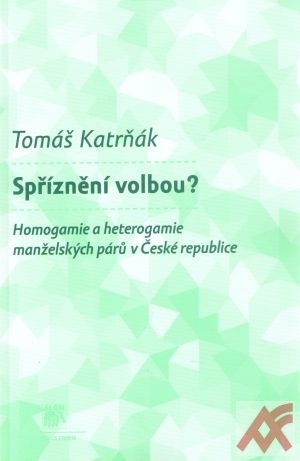 Spříznění volbou? Homogamie a heterogamie manželských párů v České republice