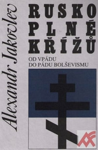 Rusko plné křížů. Od vpádu do pádu bolševismu