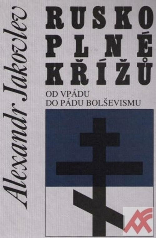 Rusko plné křížů. Od vpádu do pádu bolševismu