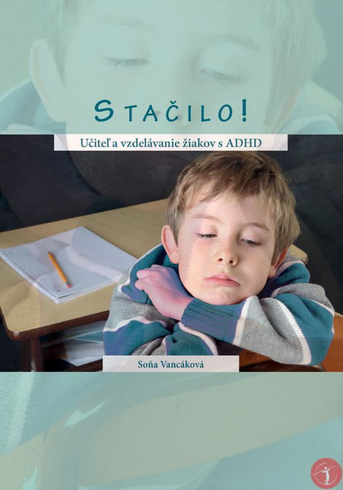 Stačilo! Učiteľ a vzdelávanie žiakov s ADHD