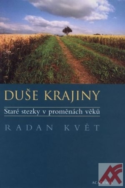 Duše krajiny. Staré stezky v proměnách věků