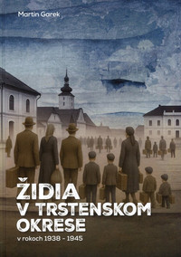 Židia v Trstenskom okrese v rokoch 1938-1945