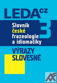 Slovník české frazeologie a idiomatiky 3. Výrazy slovesné