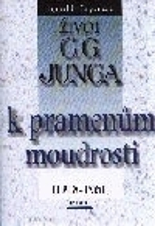 Život C.G. Junga II.- k pramenům moudrosti