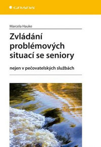 Zvládání problémových situací se seniory. Nejen v pečovatelských službách