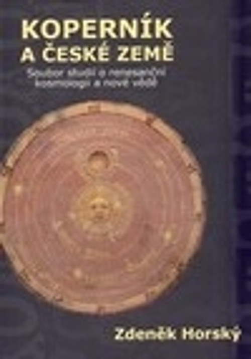 Koperník a české země. Soubor studií o renesanční kosmologii a nové vědě