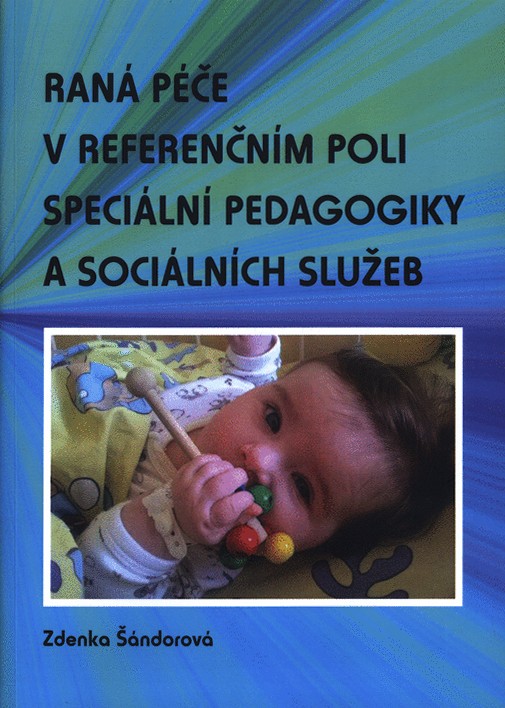 Raná péče v referenčním poli speciální pedagogiky a sociálních služeb