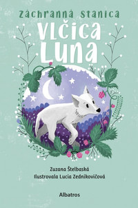Záchranná stanica: Vlčica Luna (nové vydanie)