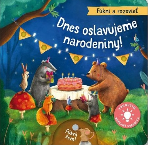 Fúkni a rozsvieť - Dnes oslavujeme narodeniny!