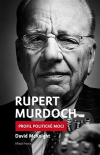 Rupert Murdoch. Profil politické moci