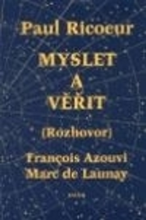 Paul Ricoeur - Myslet a věřit. Kritika a přesvědčení (Rozhovor)