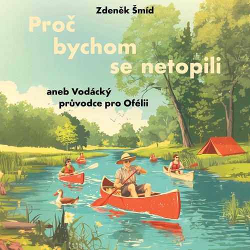 Proč bychom se netopili aneb Vodácký průvodce pro Ofélii