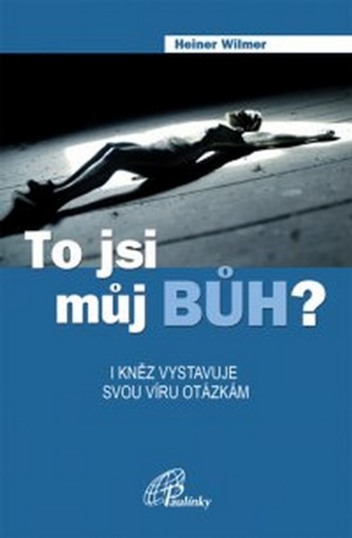 To jsi můj Bůh?. I kněz vystavuje svou víru otázkám