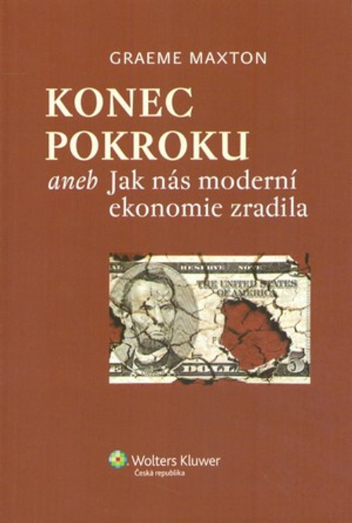 Konec pokroku aneb Jak nás moderní ekonomie zradila