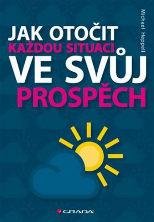 Jak otočit každou situaci ve vůj prospěch