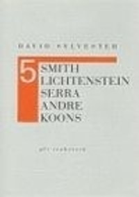 Pět rozhovorů - Smith, Lichtenstein, Serra, Andre, Koons
