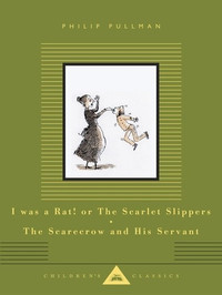 I Was a Rat! or, The Scarlet Slippers and The Scarecrow and his Servant
