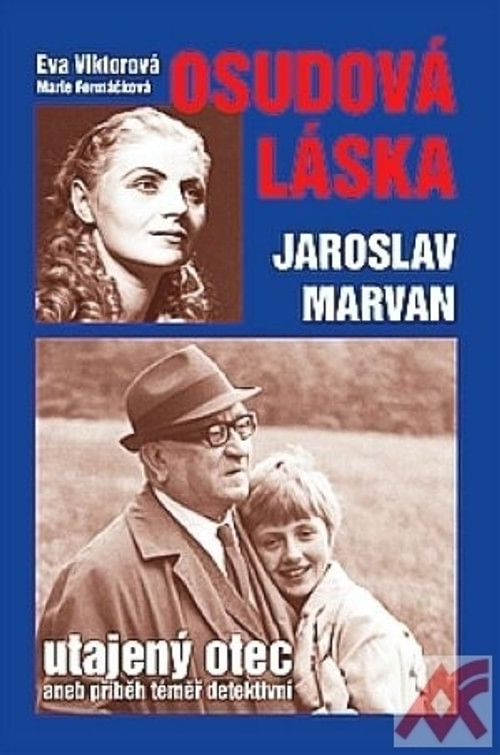Osudová láska Jaroslav Marvan. Utajený otec aneb příběh téměř detektivní
