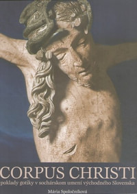 Corpus Christi. Poklady gotiky v sochárskom umení východného Slovenska