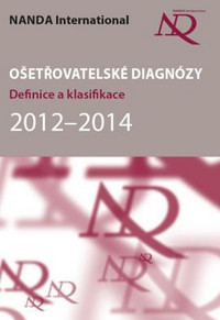 Ošetřovatelské diagnózy. Definice a klasifikace 2012-2014