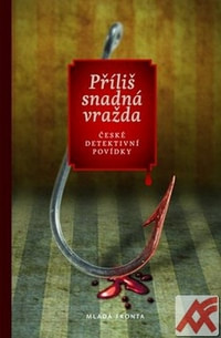 Příliš snadná vražda. České detektivní povídky