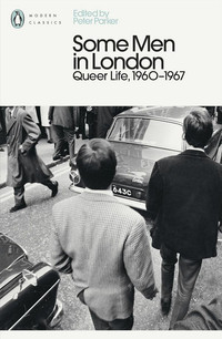 Some Men In London: Queer Life, 1960-1967