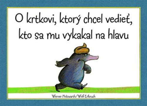 O krtkovi, ktorý chcel vedieť, kto sa mu vykakal na hlavu