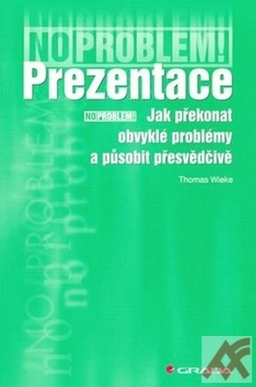 Prezentace. Jak překonat obvyklé problémy a působit přesvědčivě