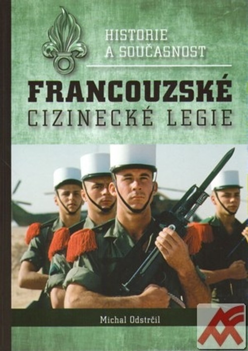 Historie a současnost francouzské cizinecké legie