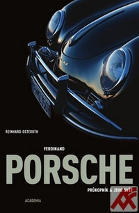 Ferdinand Porsche. Průkopník a jeho svět