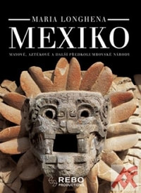 Mexiko. Mayové, Aztékové a další předkolumbovské národy