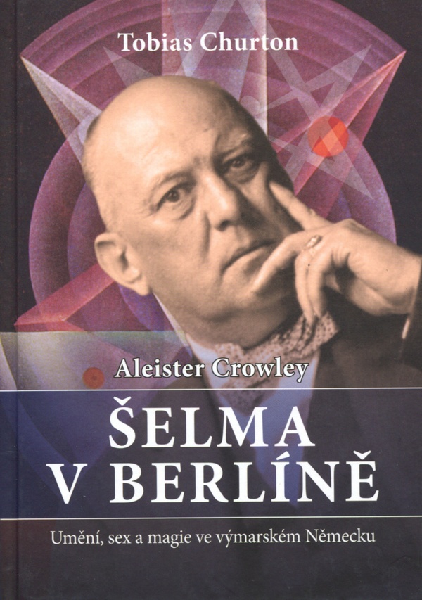 Kniha Aleister Crowley - Šelma v Berlíně - Tobias Churton