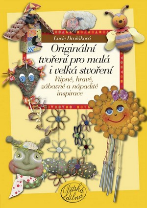 Originální tvoření pro malá a i velká stvoření