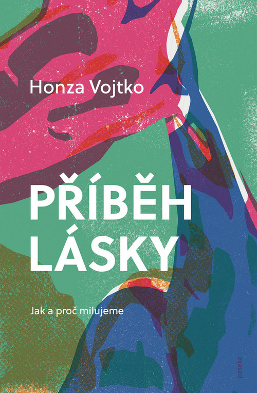 Příběh lásky. Jak a proč milujeme