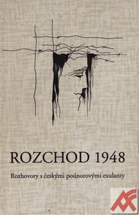 Rozchod 1948. Rozhovory s českými poúnorovými exulanty