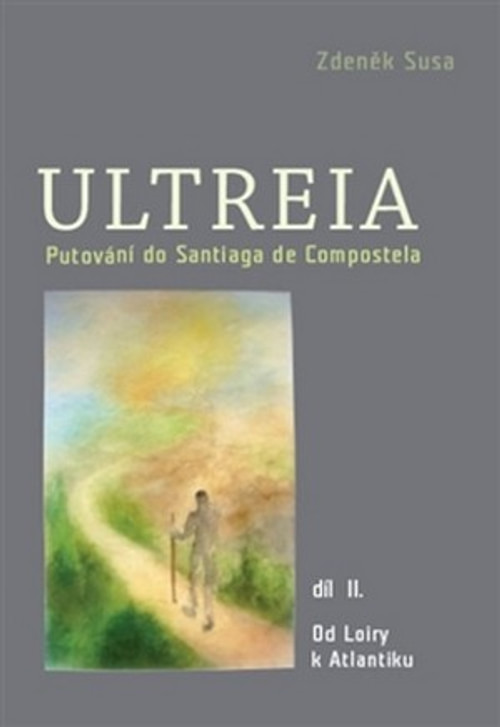 Ultreia II. Putování do Santiaga de Compostela a na konec světa